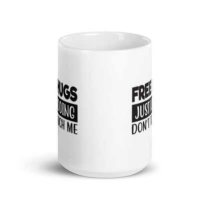 Free Hugs, Just Kidding White Ceramic Coffee Mug