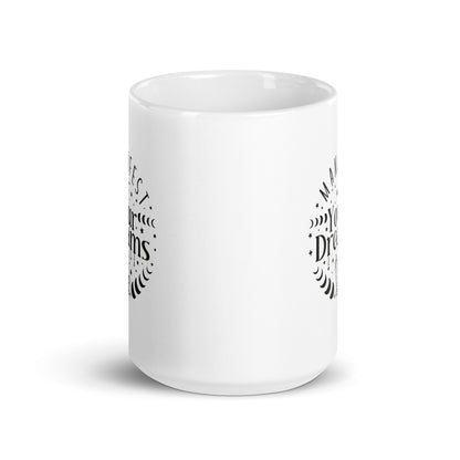 Manifest Your Dreams White Ceramic Coffee Mug