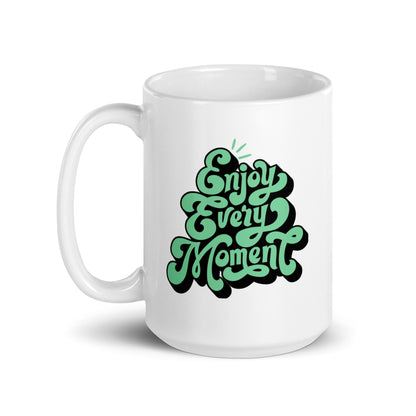 Enjoy Every Moment White Ceramic Coffee Mug