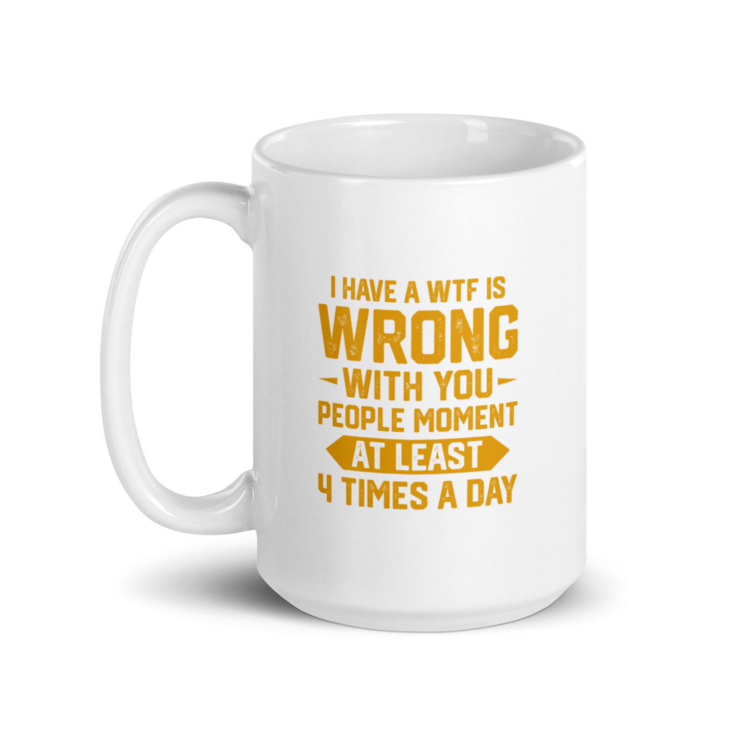 WTF is Wrong With You People White Ceramic Coffee Mug