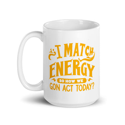 I Match Energy White Ceramic Coffee Mug