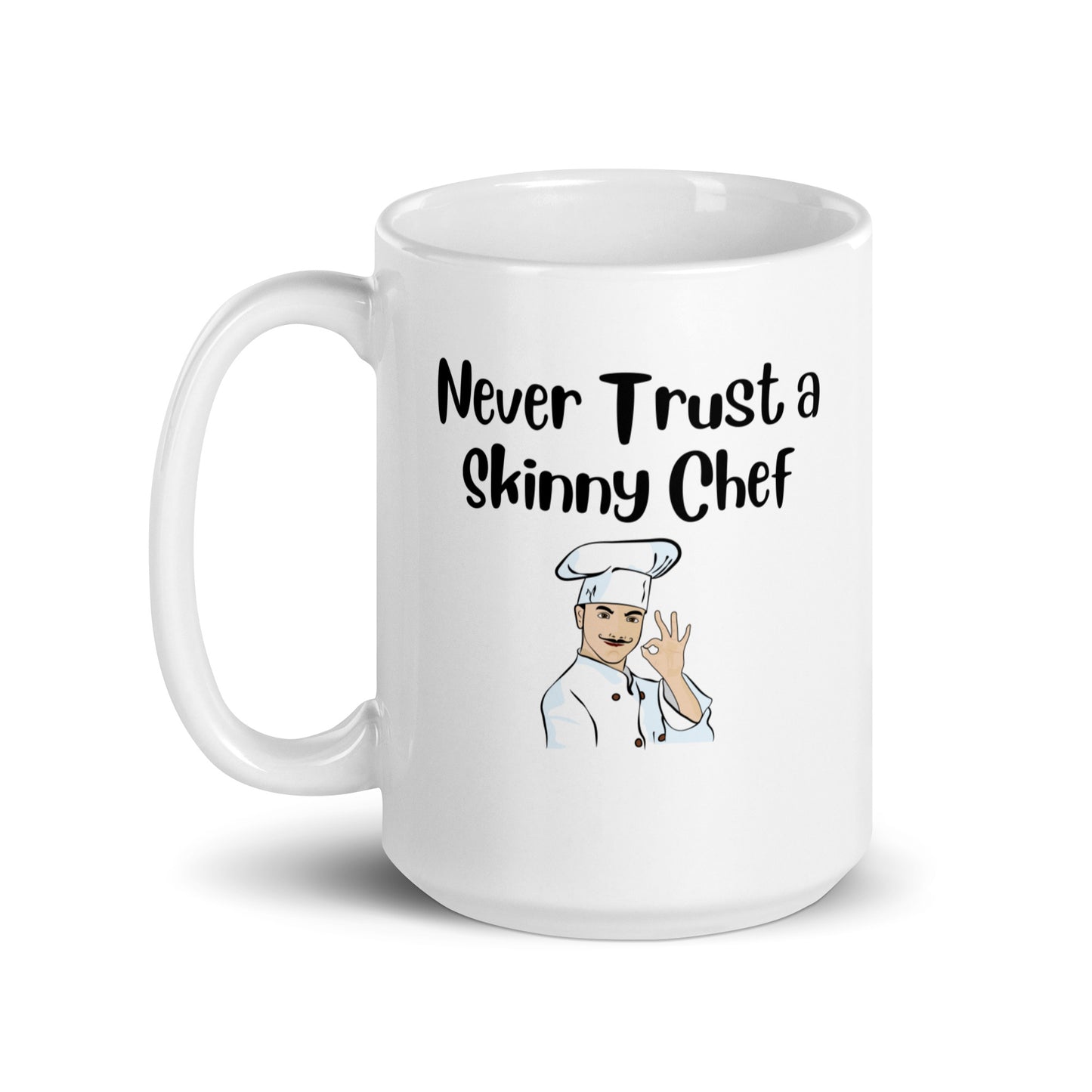 Never Trust a Skinny Chef White Ceramic Coffee Mug