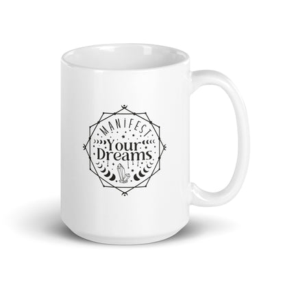 Manifest Your Dreams White Ceramic Coffee Mug