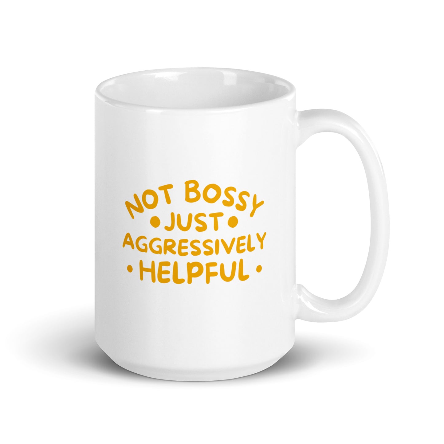 Not Bossy, Just Aggressively Helpful White Ceramic Coffee Mug