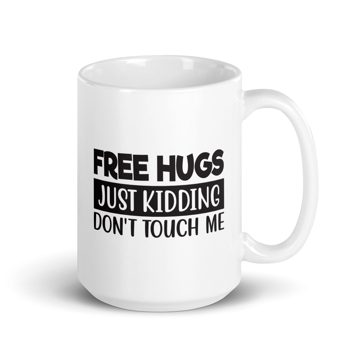 Free Hugs, Just Kidding White Ceramic Coffee Mug