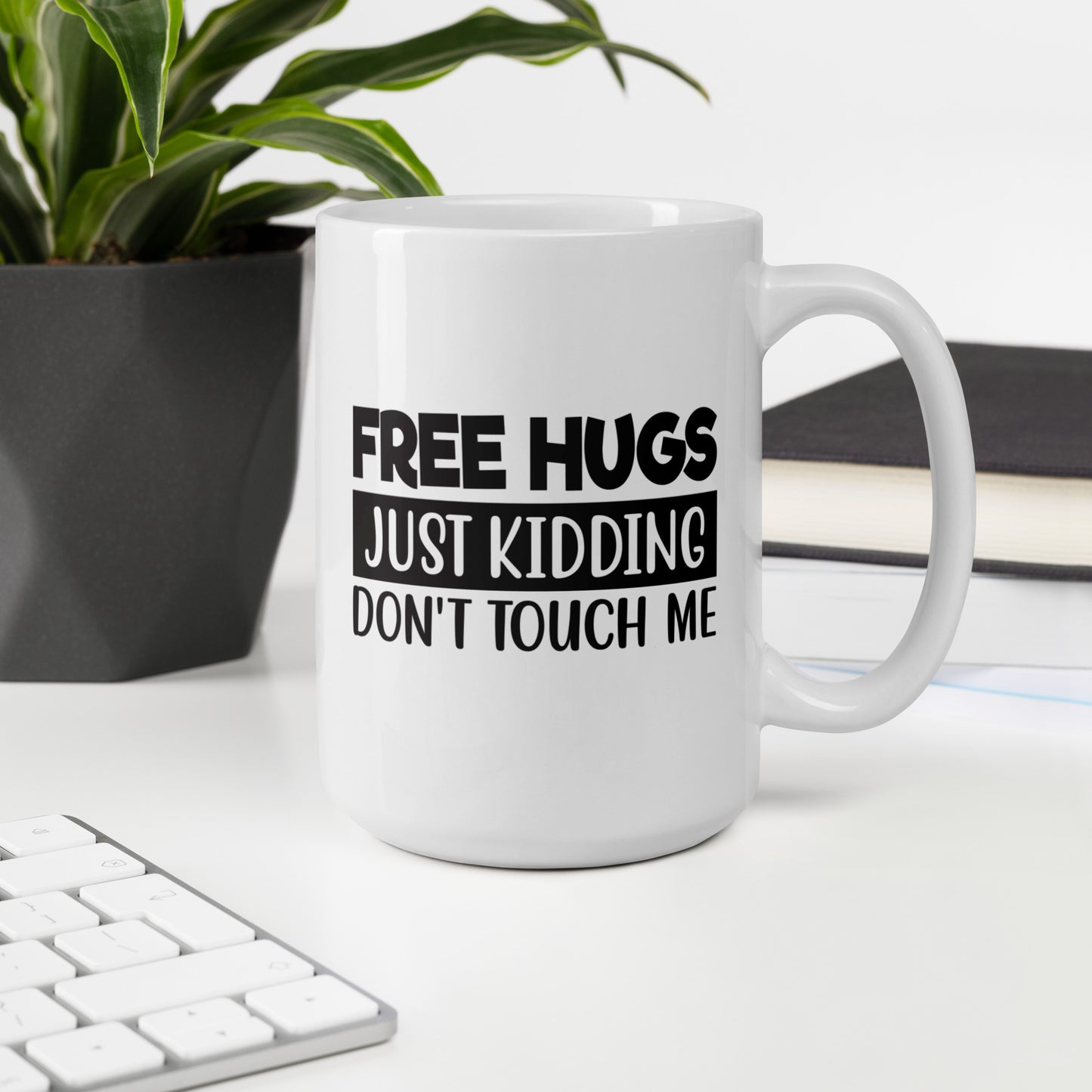 Free Hugs, Just Kidding White Ceramic Coffee Mug