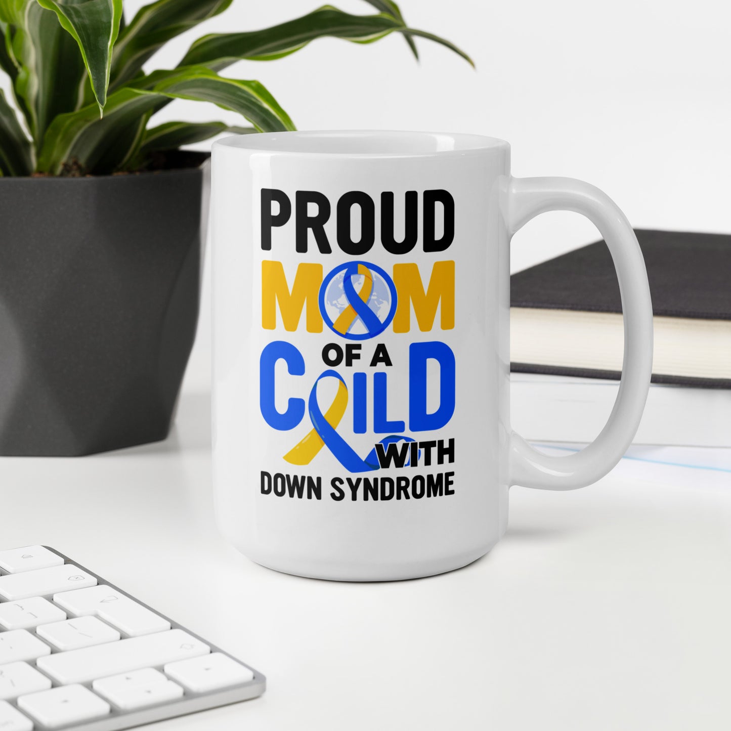 Proud Mom of a Child with Down Syndrome Ceramic Coffee Mug