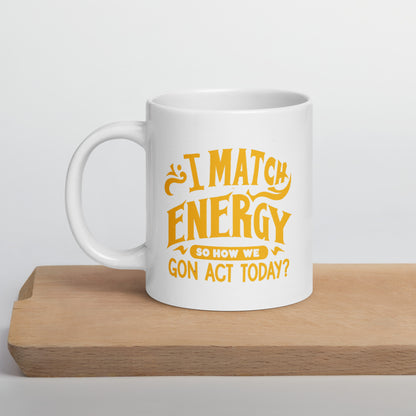 I Match Energy White Ceramic Coffee Mug