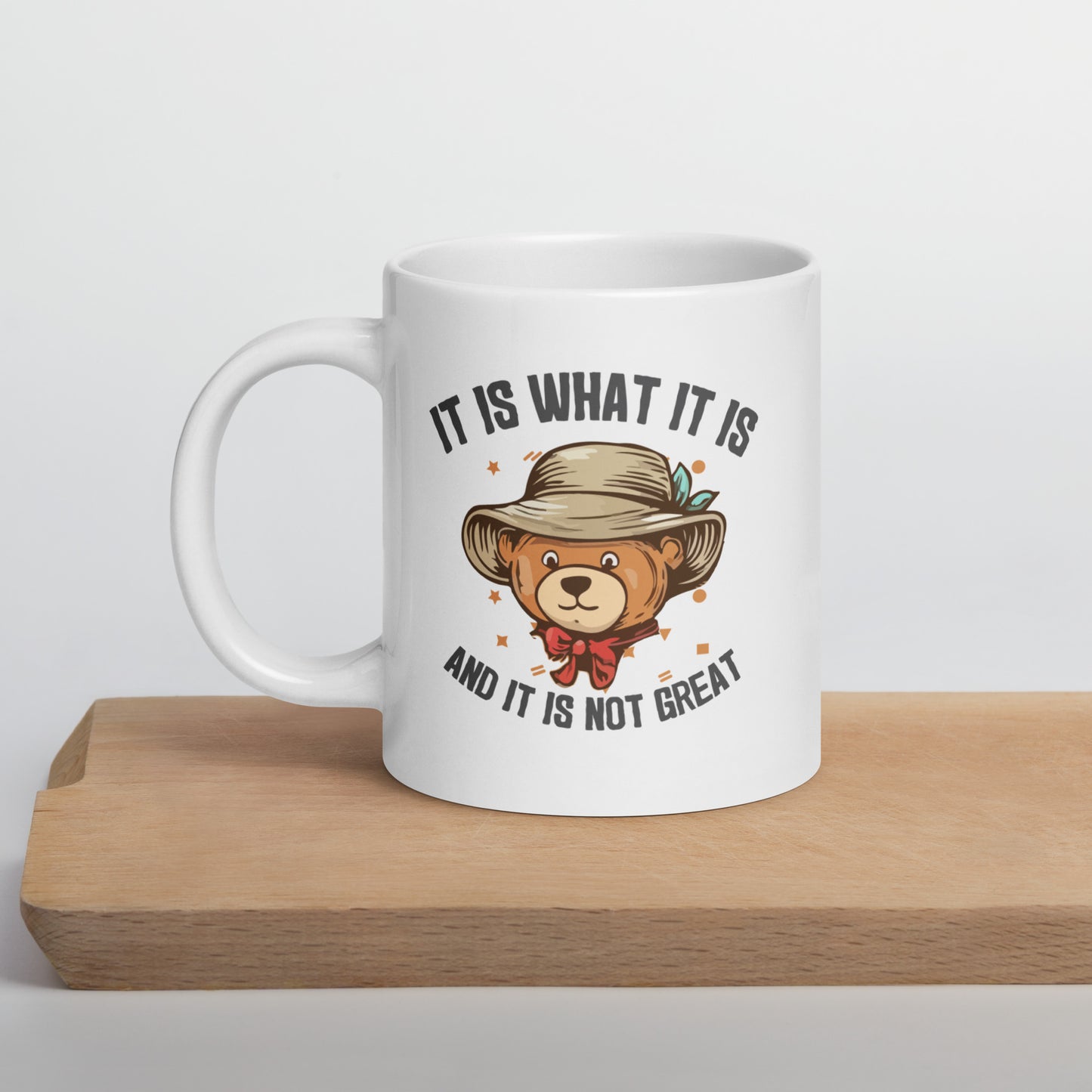 It Is What It Is, It's Not Great White Ceramic Coffee Mug