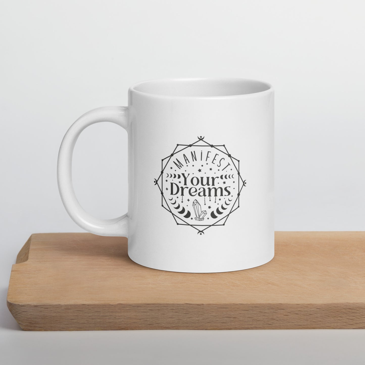 Manifest Your Dreams White Ceramic Coffee Mug