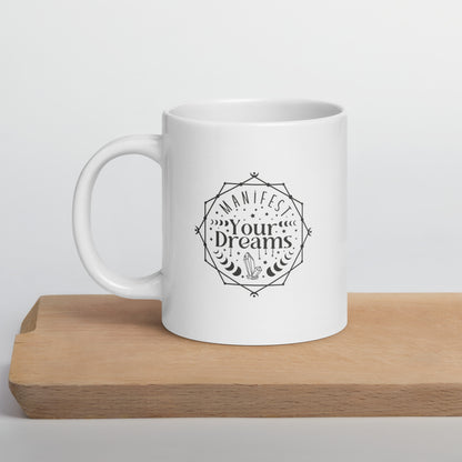 Manifest Your Dreams White Ceramic Coffee Mug