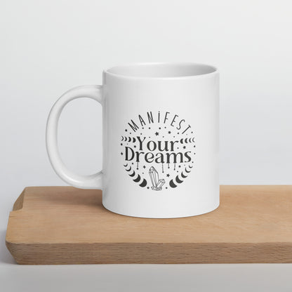 Manifest Your Dreams White Ceramic Coffee Mug