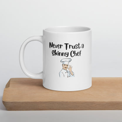 Never Trust a Skinny Chef White Ceramic Coffee Mug