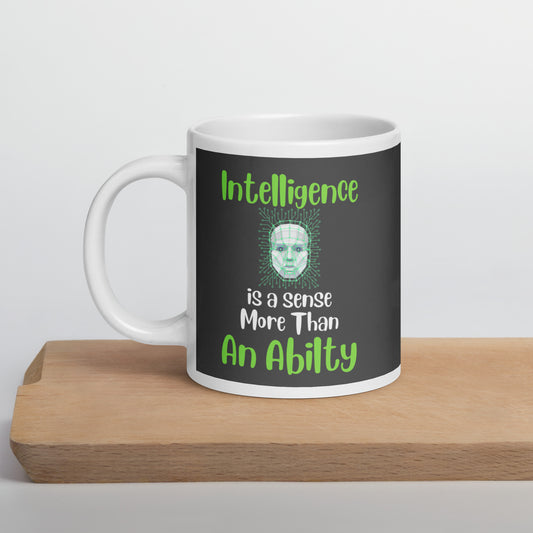 Intelligence is a Sense More Than an Ability Ceramic Coffee Mug