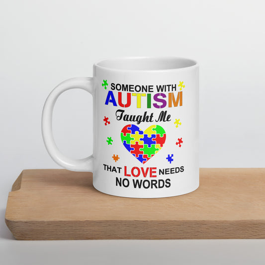 Someone with Autism Taught Me Love Needs No Words Ceramic Coffee Mug