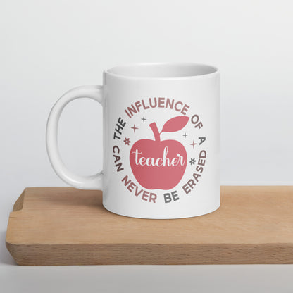 The Influence of a Teacher Can Never Be Erased Ceramic Coffee Mug