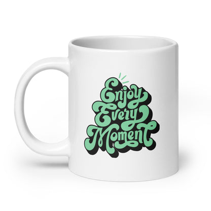 Enjoy Every Moment White Ceramic Coffee Mug