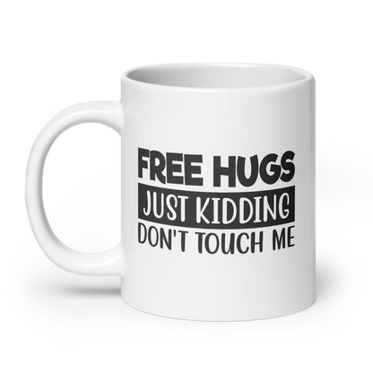 Free Hugs, Just Kidding White Ceramic Coffee Mug