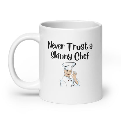 Never Trust a Skinny Chef White Ceramic Coffee Mug