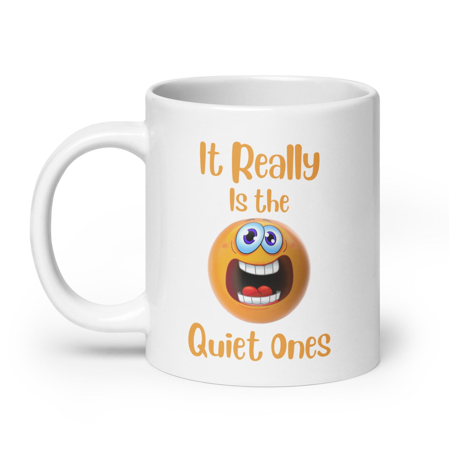 It Really is the Quiet Ones Funny Ceramic Coffee Mug