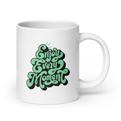 Enjoy Every Moment White Ceramic Coffee Mug