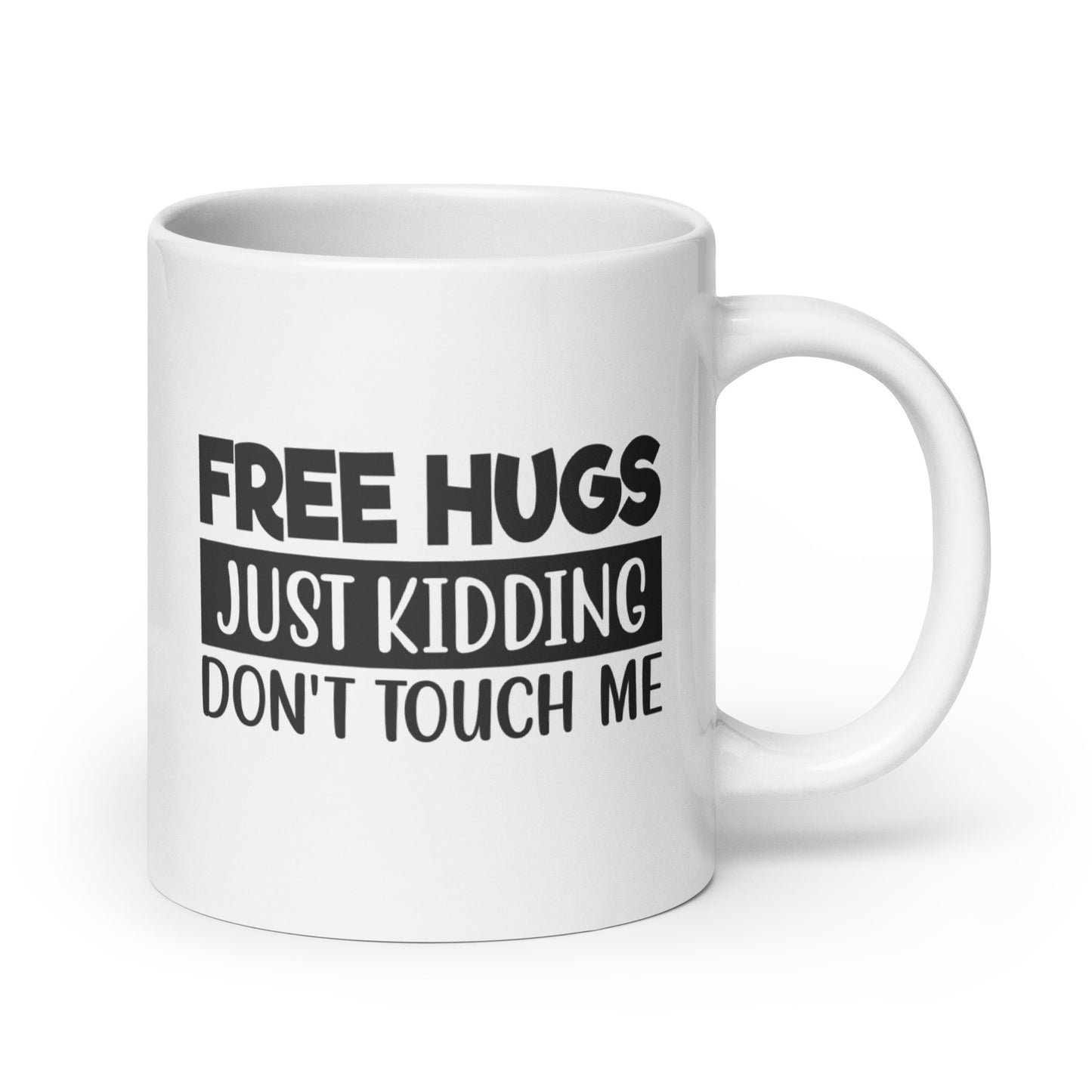 Free Hugs, Just Kidding White Ceramic Coffee Mug