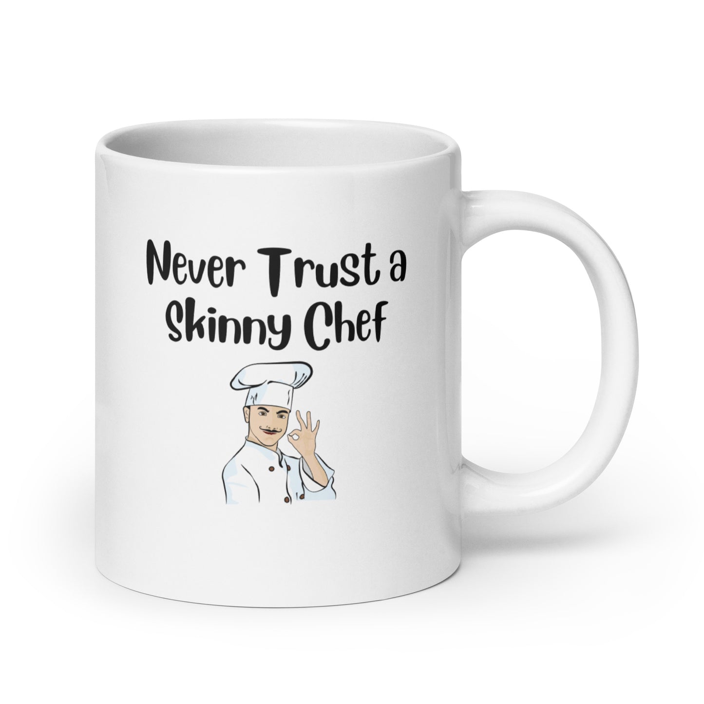 Never Trust a Skinny Chef White Ceramic Coffee Mug