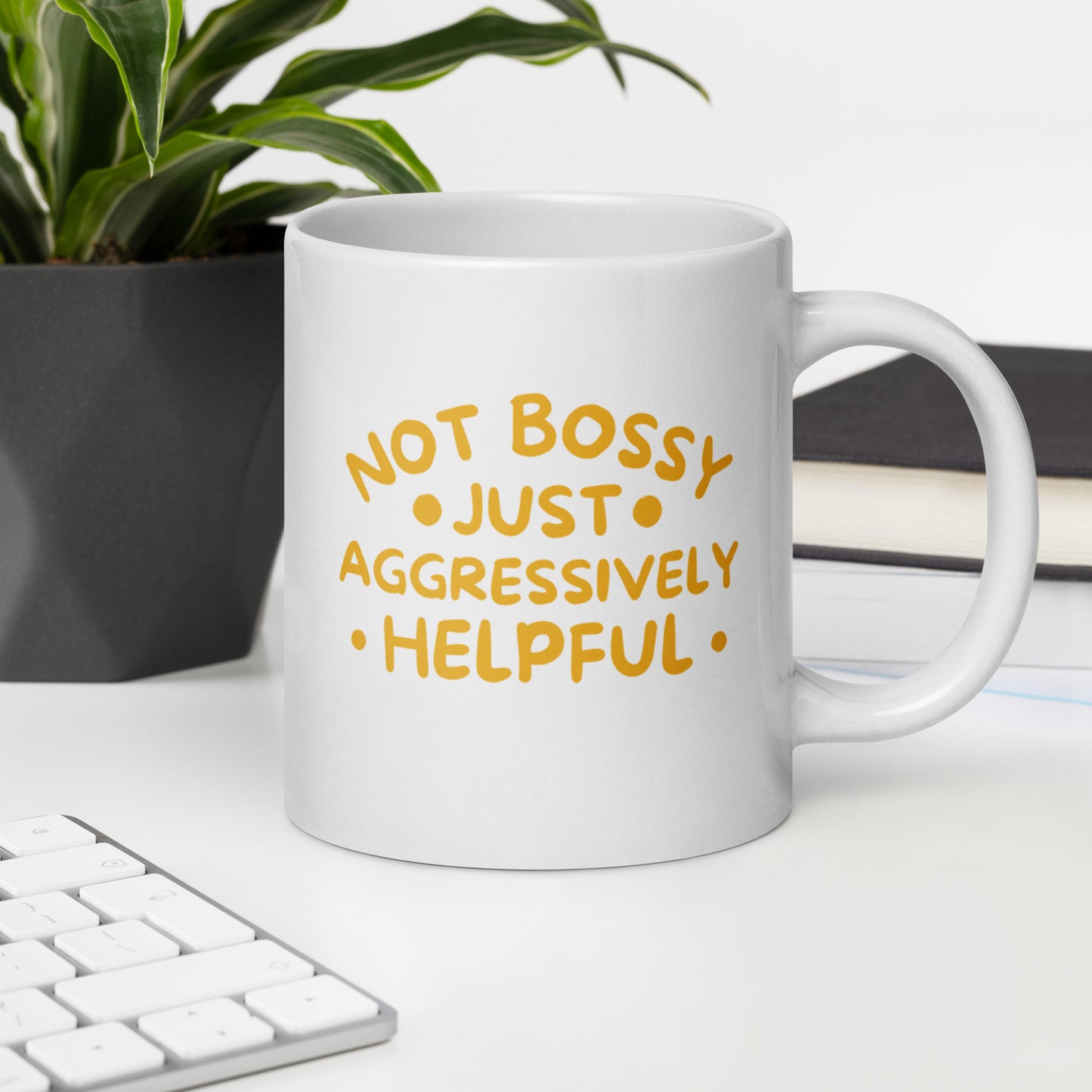 Not Bossy, Just Aggressively Helpful White Ceramic Coffee Mug