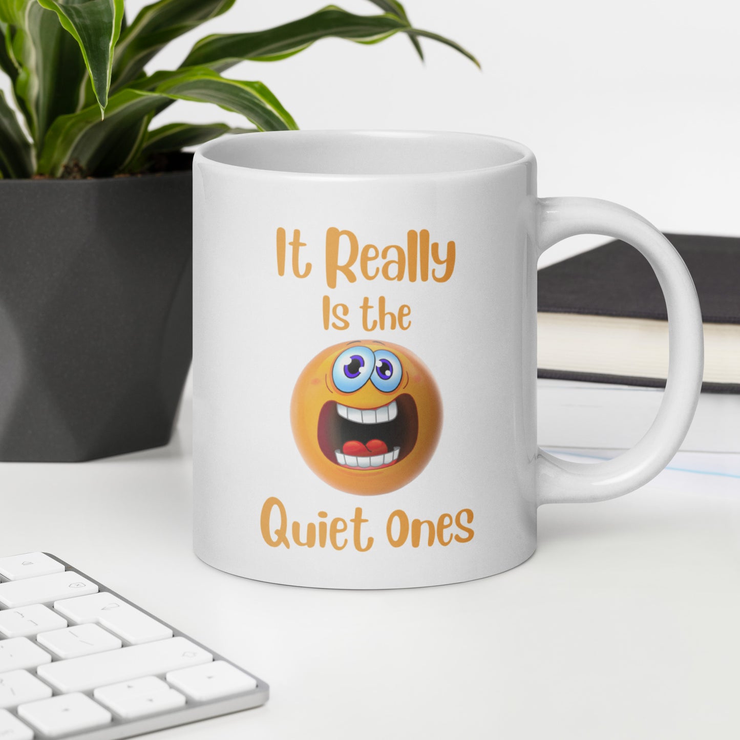 It Really is the Quiet Ones Funny Ceramic Coffee Mug