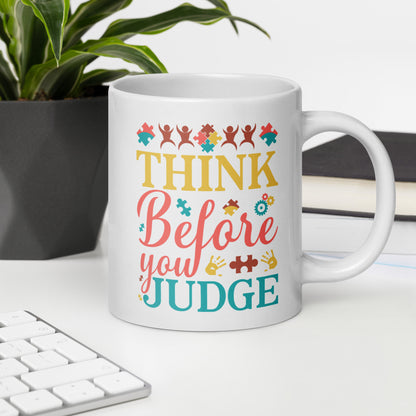 Think Before You Judge Autism Acceptance Ceramic Coffee Mug