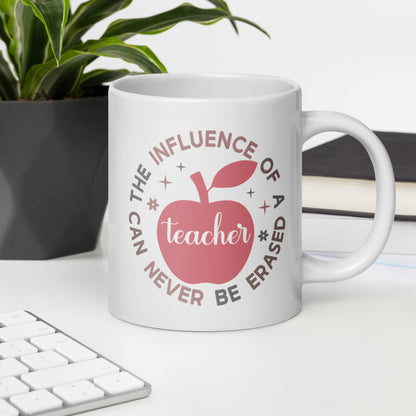 The Influence of a Teacher Can Never Be Erased Ceramic Coffee Mug