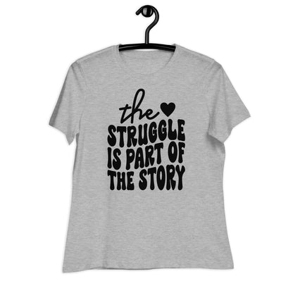 The Struggle is Part of the Story Bella Canvas Relaxed Women's T-Shirt