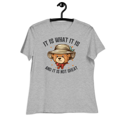 It Is What It Is and It's Not Great Bella Canvas Relaxed Women's T-Shirt