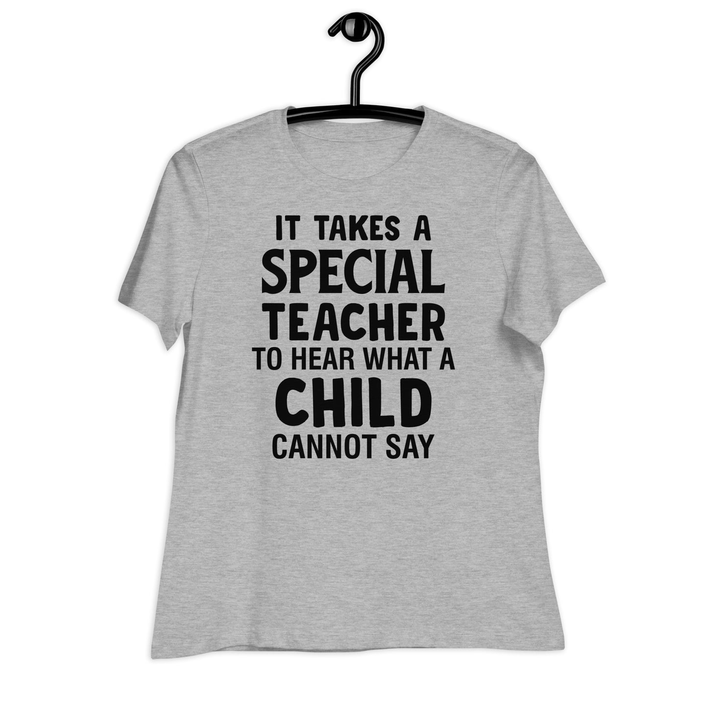 It Takes a Special Teacher to Hear What a Child Cannot Say Bella Canvas Relaxed Women's T-Shirt