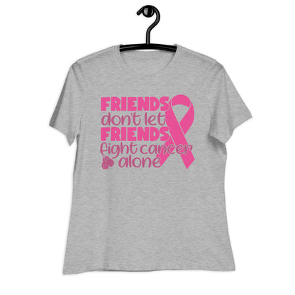 Friends Don't Let Friends Fight Cancer Alone Bella Canvas Relaxed Women's T-Shirt