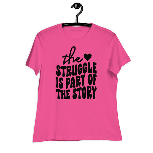 The Struggle is Part of the Story Bella Canvas Relaxed Women's T-Shirt