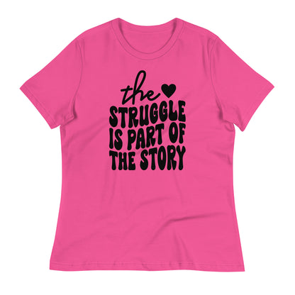 The Struggle is Part of the Story Bella Canvas Relaxed Women's T-Shirt