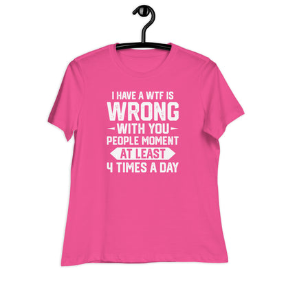 WTF is Wrong with You People Bella Canvas Relaxed Women's T-Shirt