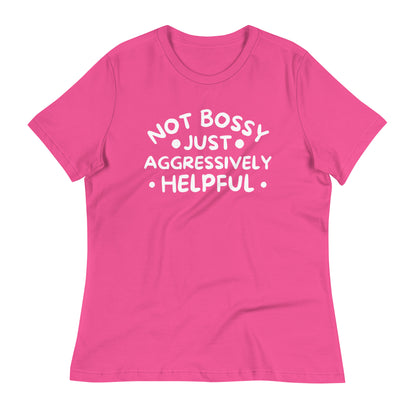 Not Bossy Just Aggressively Helpful Bella Canvas Relaxed Women's T-Shirt