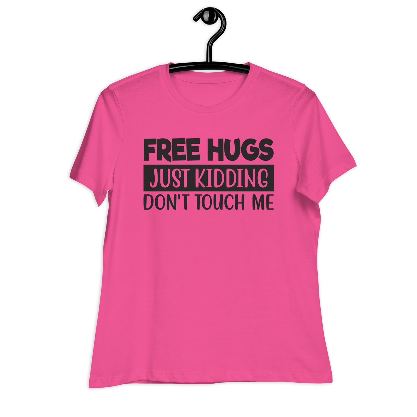 Free Hugs, Just Kidding Don't Touch Me Bella Canvas Relaxed Women's T-Shirt