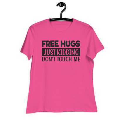 Free Hugs, Just Kidding Don't Touch Me Bella Canvas Relaxed Women's T-Shirt