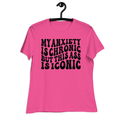 My Anxiety is Chronic but This Ass is Iconic Bella Canvas Relaxed Women's T-Shirt