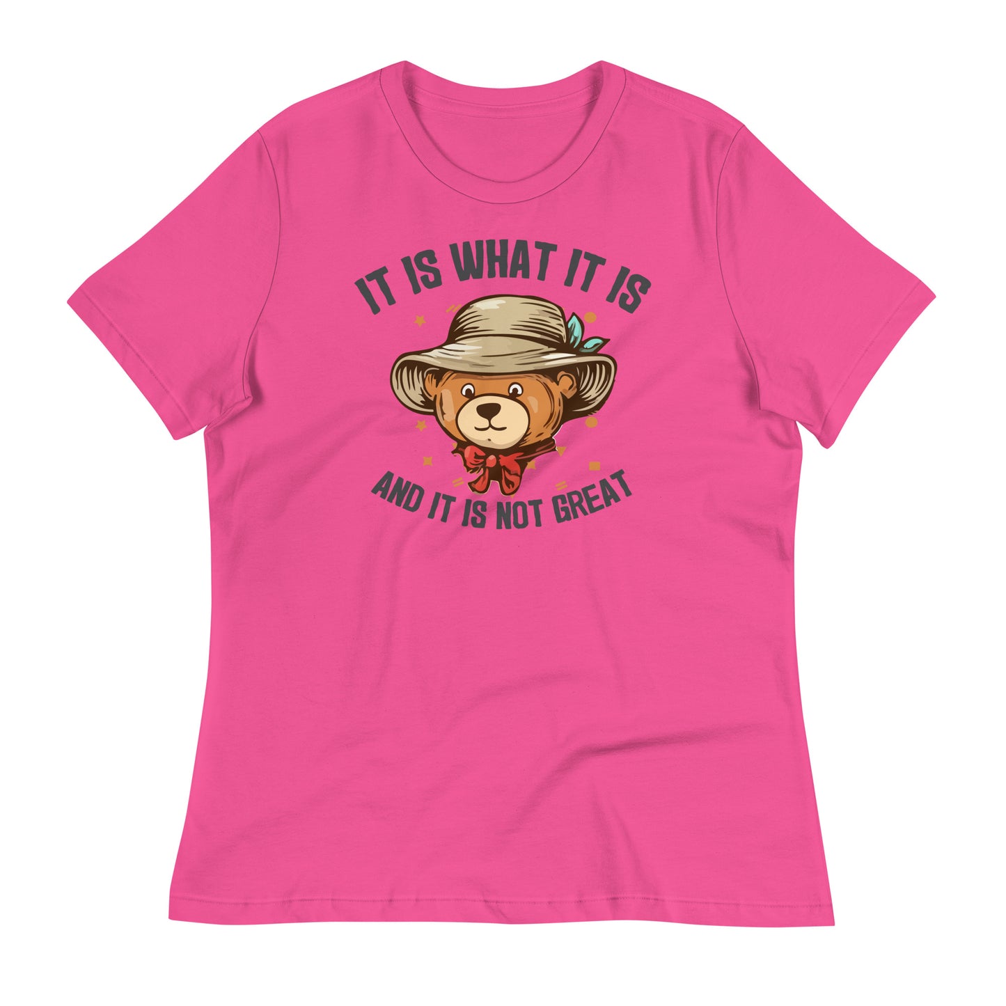 It Is What It Is and It's Not Great Bella Canvas Relaxed Women's T-Shirt