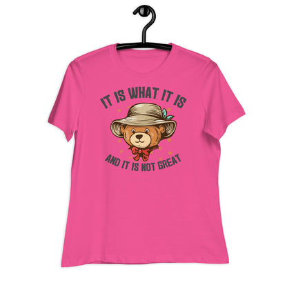 It Is What It Is and It's Not Great Bella Canvas Relaxed Women's T-Shirt