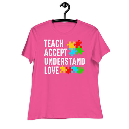 Teach Accept Understand Love Bella Canvas Relaxed Women's T-Shirt