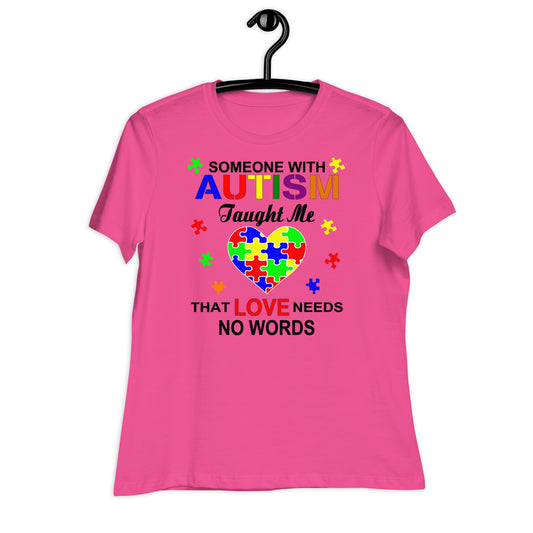 Someone with Autism Taught Me Love Needs No Words Bella Canvas Relaxed Women's T-Shirt
