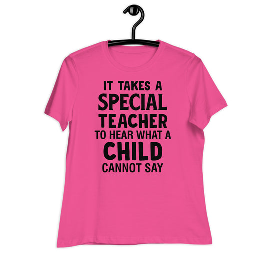 It Takes a Special Teacher to Hear What a Child Cannot Say Bella Canvas Relaxed Women's T-Shirt