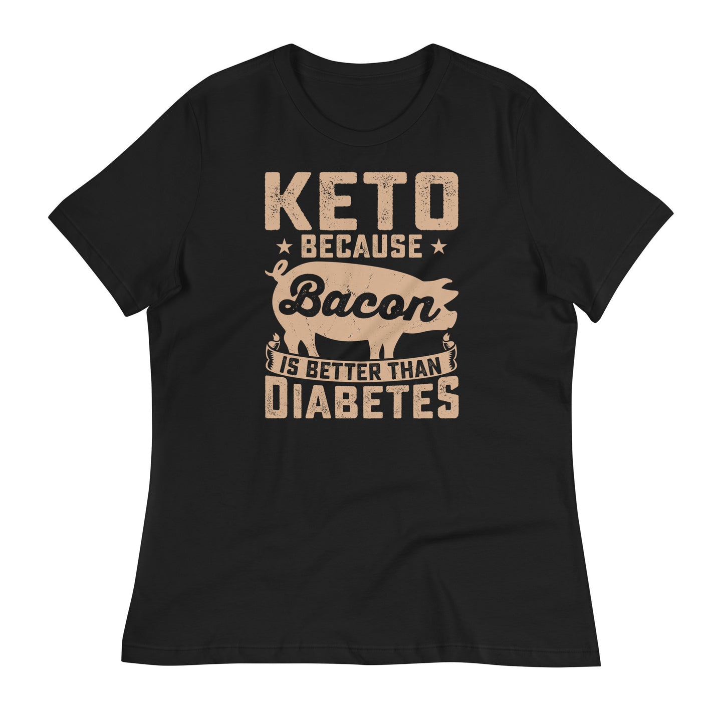 Keto Because Bacon is Better Than Diabetes Bella Canvas Relaxed Women's T-Shirt