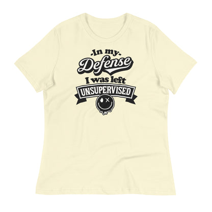 In My Defense I Was Left Unsupervised Bella Canvas Relaxed Women's T-Shirt