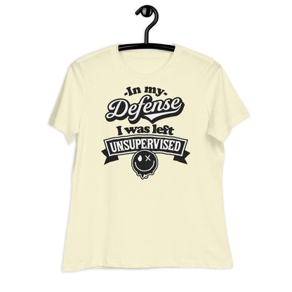 In My Defense I Was Left Unsupervised Bella Canvas Relaxed Women's T-Shirt